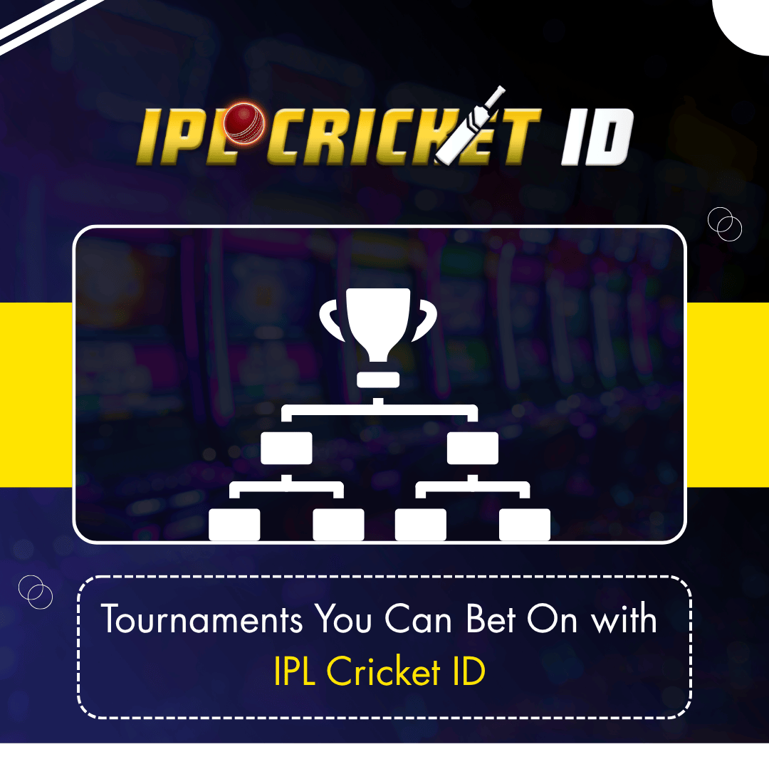 Tournaments You Can Bet On with IPL Cricket ID