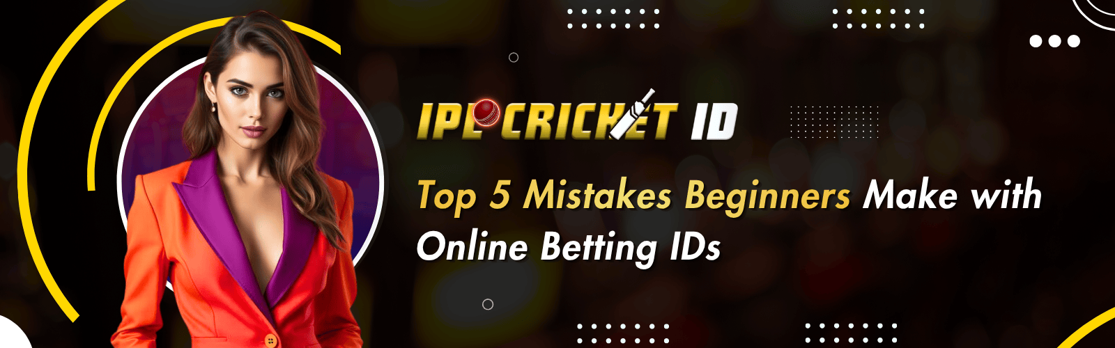 Top 5 Betting ID mistakes for beginners Must Avoid
