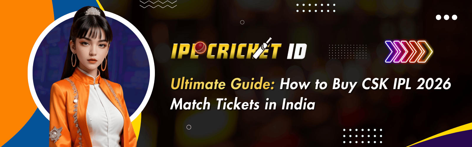 CSK IPL 2026 Tickets: Book Online, Price & Availability Guide