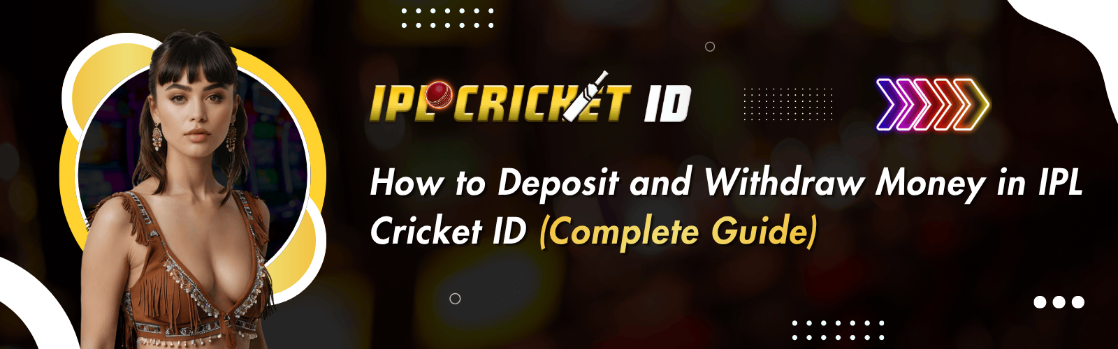 How IPL Cricket ID Deposit and Withdrawal Works (Fast & Easy)