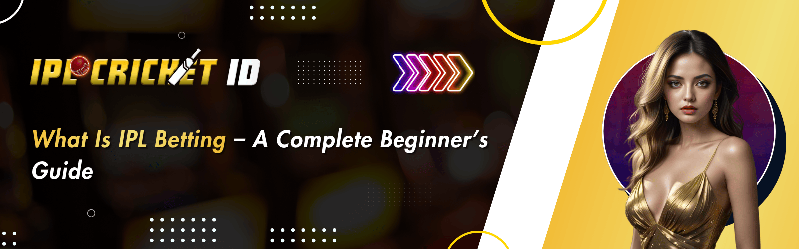 What Is IPL Betting – A Complete Beginner’s Guide