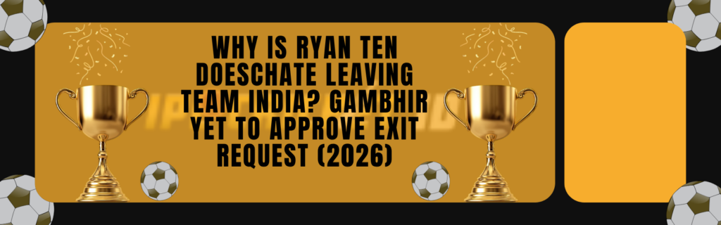 Ryan ten Doeschate India Exit: Gambhir Yet to Approve Request (2026)